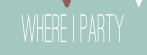 Where I Party